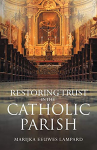 Restoring Trust in the Catholic Parish Restoring Trust in the Catholic Parish