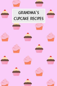 Grandma's Cupcake Recipes: Cookbook with Recipe Cards for Your Cupcake Recipes