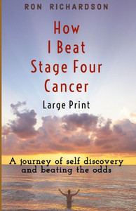 How I Beat Stage Four Cancer How I Beat Stage Four Cancer