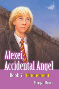 Dénouement: Alexei, Accidental Angel. Book 7 Dénouement: Alexei, Accidental Angel. Book 7