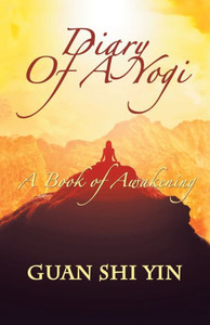 Diary of a Yogi: A Book of Awakening Diary of a Yogi: A Book of Awakening