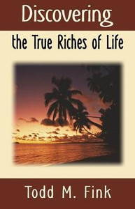 Discovering the True Riches of Life Discovering the True Riches of Life