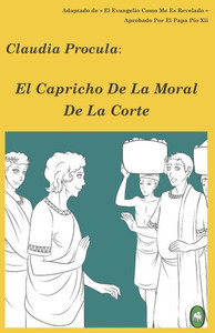 El Capricho De La Moral De La Corte (Claudia Procula) (Spanish Edition)