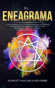 El Eneagrama: La Guía Moderna de los 27 Tipos de Personalidad Sagrada: Para Relaciones Saludables en Pareja y Para Encontrar el Camino de Regreso a la Espiritualidad Dentro de Ti (Spanish Edition) El Eneagrama: La Guía Moderna de los 27 Tipos de Personalidad Sagrada: Para Relaciones Saludables en Pareja y Para Encontrar el Camino de Regreso a la Espiritualidad Dentro de Ti (Spanish Edition)