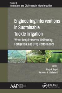 Engineering Interventions in Sustainable Trickle Irrigation: Irrigation Requirements and Uniformity, Fertigation, and Crop Performance (Innovations in Agricultural & Biological Engineering) Engineering Interventions in Sustainable Trickle Irrigation: Irrigation Requirements and Uniformity, Fertigation, and Crop Performance (Innovations in Agricultural & Biological Engineering)