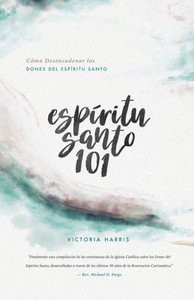 Espíritu Santo 101: Cómo Desencadenar los Dones del Espíritu Santo (Spanish Edition) Espíritu Santo 101: Cómo Desencadenar los Dones del Espíritu Santo (Spanish Edition)