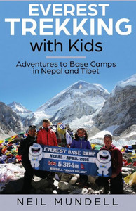 Everest Trekking With Kids: Adventures to Base Camps in Nepal and Tibet Everest Trekking With Kids: Adventures to Base Camps in Nepal and Tibet