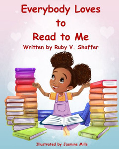 Everybody Loves to Read to Me Everybody Loves to Read to Me