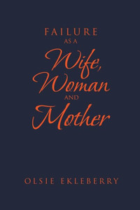Failure as a Wife, Woman and Mother Failure as a Wife, Woman and Mother
