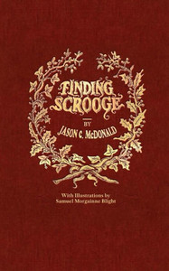 Finding Scrooge: or Another Christmas Carol Finding Scrooge: or Another Christmas Carol