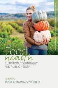 Food Health: Nutrition, Technology, and Public Health (Research Methods for Anthropological Studies of Food and Nutrition, 3) Food Health: Nutrition, Technology, and Public Health (Research Methods for Anthropological Studies of Food and Nutrition, 3)