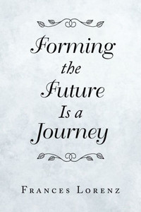 Forming the Future Is a Journey