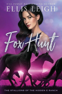 Fox Hunt: The Stallions Of The Hidden E Ranch Fox Hunt: The Stallions Of The Hidden E Ranch