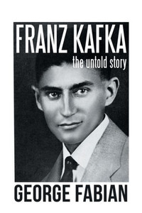 Franz Kafka: The Untold Story Franz Kafka: The Untold Story