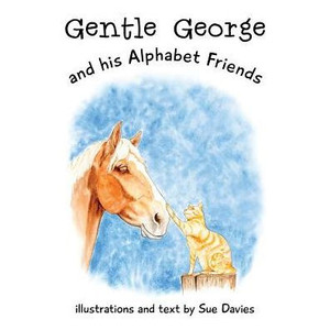 Gentle George and his Alphabet Friends Gentle George and his Alphabet Friends