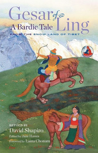 Gesar of Ling: A Bardic Tale from the Snow Land of Tibet Gesar of Ling: A Bardic Tale from the Snow Land of Tibet