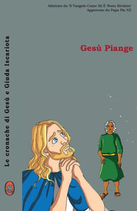 Gesù Piange (Le Cronache di Gesù e Giuda Iscariota) (Italian Edition)