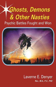 Ghosts, Demons & Other Nasties: Psychic Battles Fought and Won Ghosts, Demons & Other Nasties: Psychic Battles Fought and Won