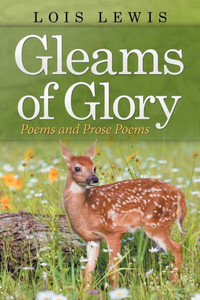 Gleams of Glory: Poems and Prose Poems Gleams of Glory: Poems and Prose Poems