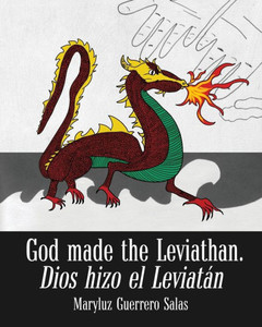 God Made the Leviathan, Dios Hizo el Leviatán: The Dragon, That Serpent of Old, Who Is the Devil and Satan. el Dragón, la Serpiente Antigua, Que Es el Diablo God Made the Leviathan, Dios Hizo el Leviatán: The Dragon, That Serpent of Old, Who Is the Devil and Satan. el Dragón, la Serpiente Antigua, Que Es el Diablo