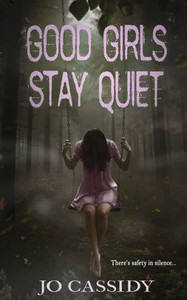 Good Girls Stay Quiet Good Girls Stay Quiet
