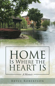 Home Is Where the Heart Is: A Memoir Home Is Where the Heart Is: A Memoir