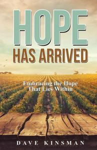 Hope Has Arrived: Embracing the Hope That Lies Within Hope Has Arrived: Embracing the Hope That Lies Within