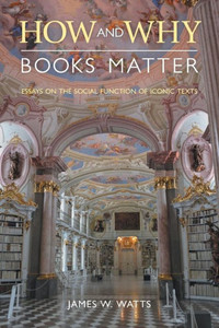 How and Why Books Matter: Essays on the Social Function of Iconic Texts (Comparative Research on Iconic and Performative Texts) How and Why Books Matter: Essays on the Social Function of Iconic Texts (Comparative Research on Iconic and Performative Texts)