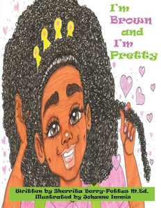 I'm Brown and I'm Pretty I'm Brown and I'm Pretty