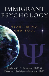 Immigrant Psychology: Heart, Mind, and Soul Immigrant Psychology: Heart, Mind, and Soul