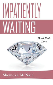 Impatiently Waiting: Don't Rush Love