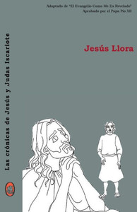 Jesús Llora (Las crónicas de Jesús y Judas Iscariote) (Spanish Edition)