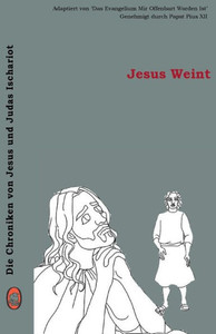 Jesus Weint (Die Chroniken von Jesus und Judas Ischariot) (German Edition)