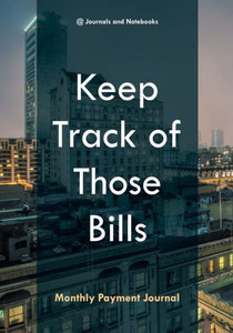 Keep Track of Those Bills - Monthly Payment Journal Keep Track of Those Bills - Monthly Payment Journal
