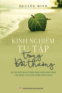Kinh nghi?m tu t?p trong d?i thu?ng: 26 ch? d? chia s? trên tinh th?n Ph?t pháp v?n d?ng vào cu?c s?ng h?ng ngày (Vietnamese Edition)