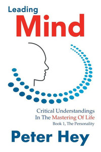 Leading Mind: Critical Understandings in the Mastering of Life Leading Mind: Critical Understandings in the Mastering of Life