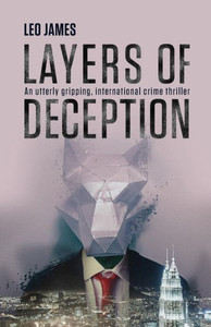 Layers of Deception: An utterly gripping, international crime thriller. Layers of Deception: An utterly gripping, international crime thriller.