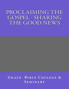 Proclaiming The Gospel - Sharing The Good News Proclaiming The Gospel - Sharing The Good News