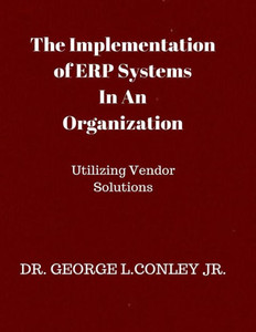 The Implementation Of Erp Systems In An Organization : Utilizing Vendor Solutions