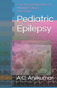 Pediatric Epilepsy : Case Based Vignettes & Multiple Choice Questions