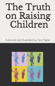 The Truth On Raising Children The Truth On Raising Children