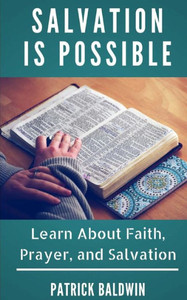 Salvation Is Possible : Learn About Faith, Prayer, And Salvation