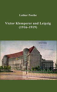 Victor Klemperer und Leipzig: (1916-1919) (German Edition)