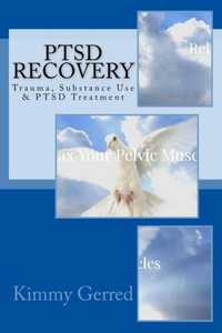 Ptsd Recovery : Trauma, Substance Use And Ptsd Treatment