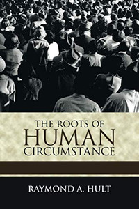 The Roots of Human Circumstance - Paperback The Roots of Human Circumstance - Paperback