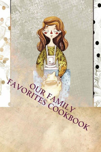 Our Family Favorites Cookbook Our Family Favorites Cookbook