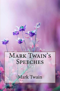 Mark Twain'S Speeches Mark Twain Mark Twain'S Speeches Mark Twain