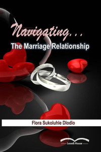 Navigating The Marriage Relationship Navigating The Marriage Relationship
