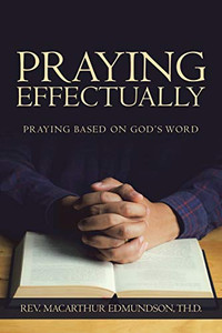 Praying Effectually: Praying Based on Gods Word