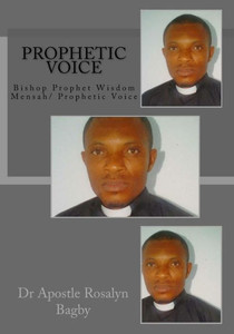 Prophetic Voice : Bishop Prophet Wisdom Mensah/ Prophetic Voice
